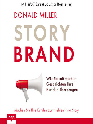 cover image of Story Brand--Wie Sie mit starken Geschichten Ihre Kunden überzeugen (Ungekürzt)